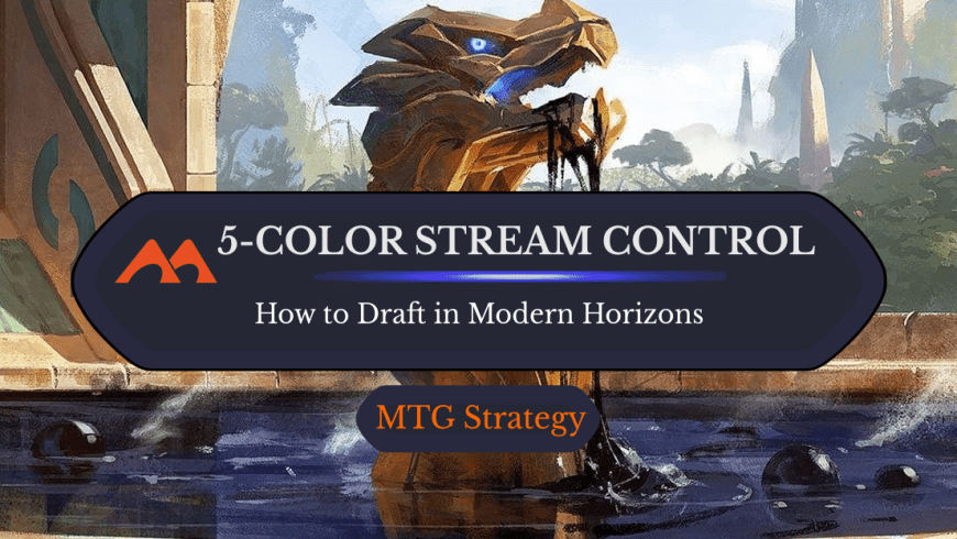 Secret Deck in Modern Horizons: How to Draft 5-Color Stream Control