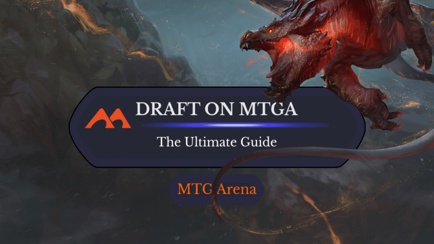 The Ultimate Guide to Drafting on MTG Arena