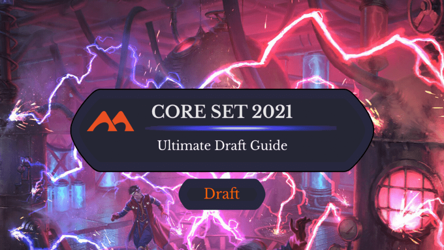 The Ultimate Guide to Core Set 2021 Draft