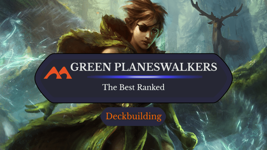 The 16 Best Green Planeswalkers in Magic
