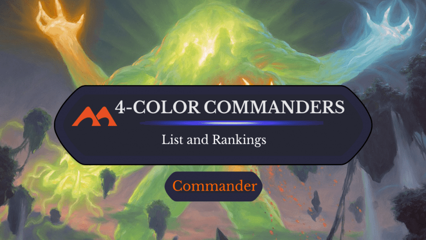 What Are the 4-Color Commanders in MTG? And What Decks Can You Build?