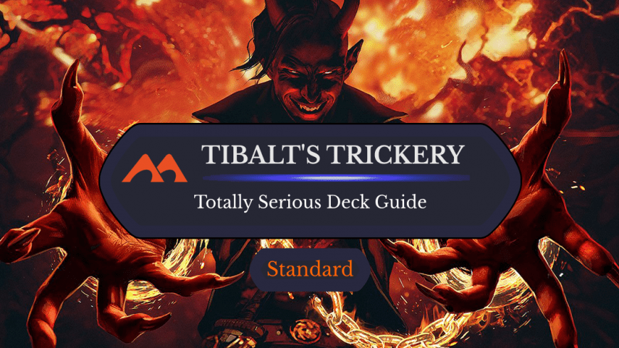 Totally Serious Deck Guide: Tibalt’s Trickery