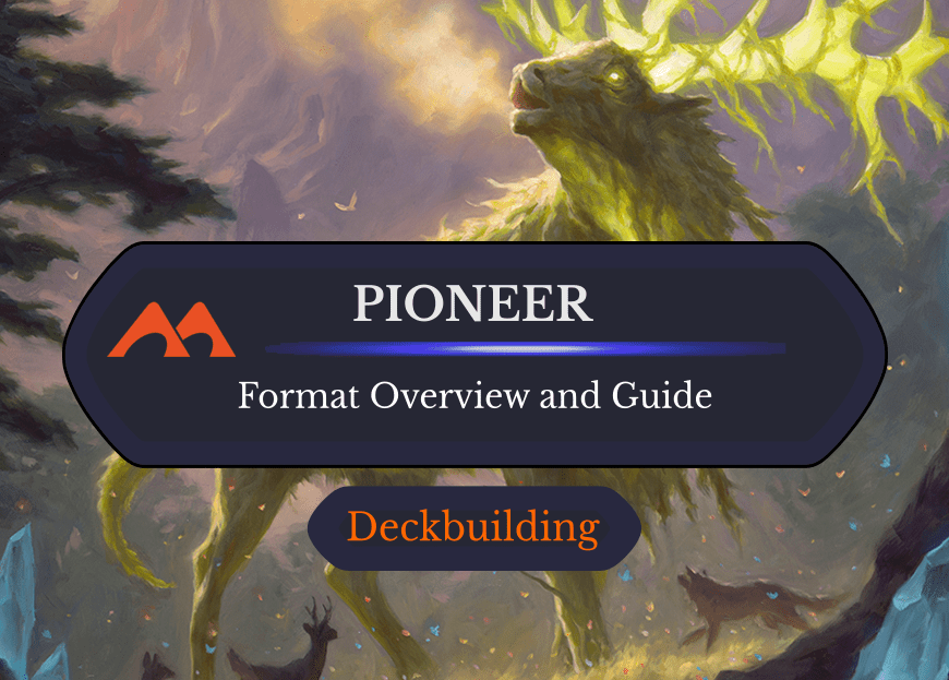 The Ultimate Pioneer Format Overview and Guide
