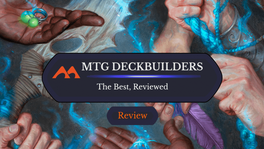 Reviewed: The Best Deck Builder for MTG
