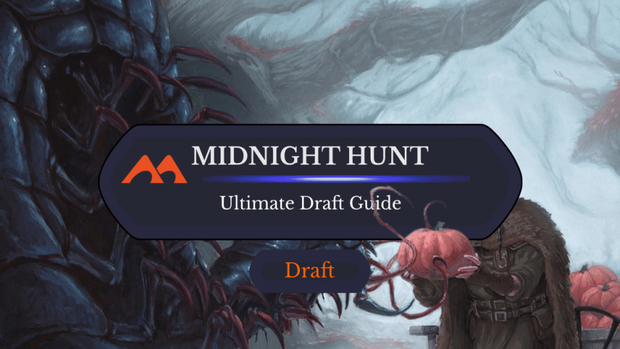 The Ultimate Guide to Innistrad: Midnight Hunt Draft