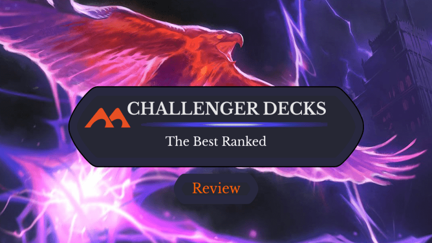 Which Is the Best Challenger Deck? Budget, Value, and Power Picks