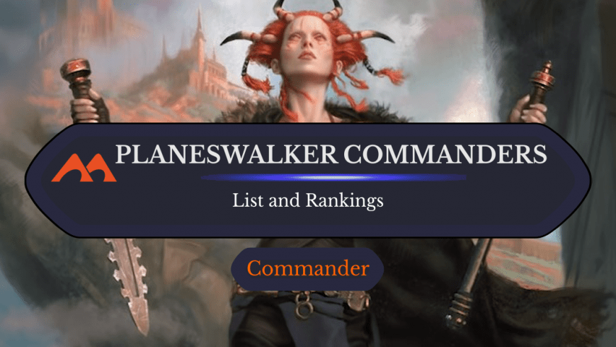 All 19 Planeswalker Commanders in MTG Ranked