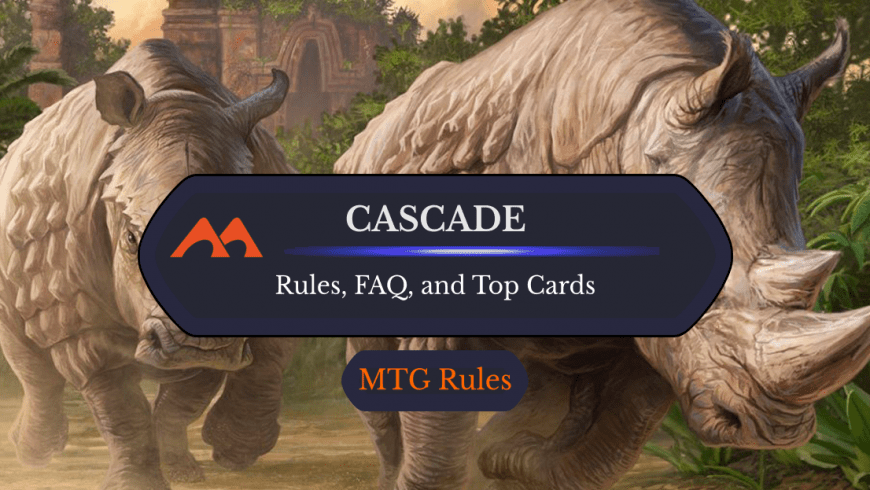 Cascade in MTG: Rules, History, and Best Cards