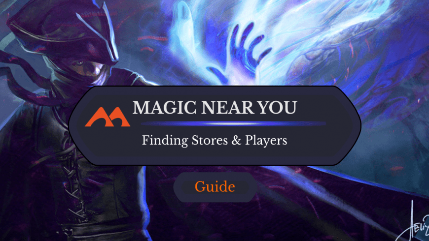 The Ultimate Guide to Finding Magic: the Gathering Cards and Players Near You