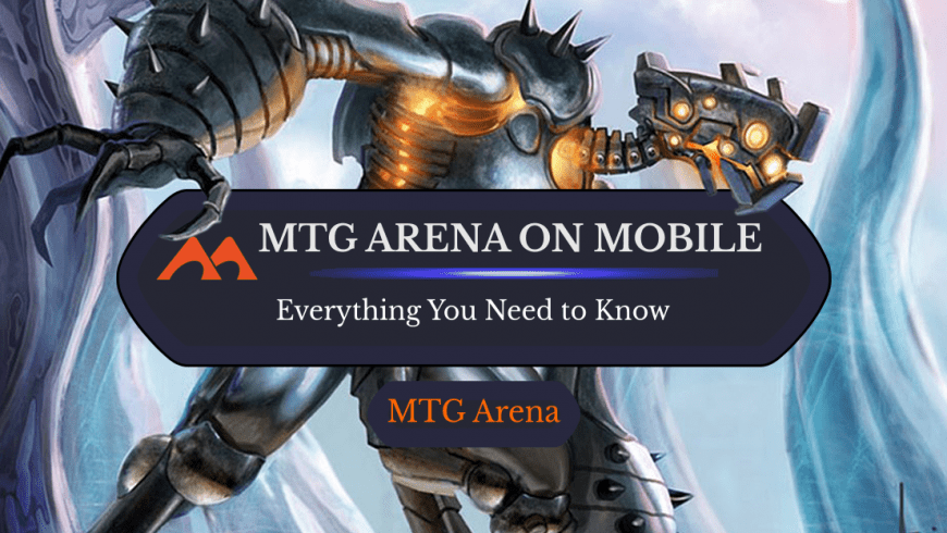 Everything You Need to Know About MTGA on Mobile