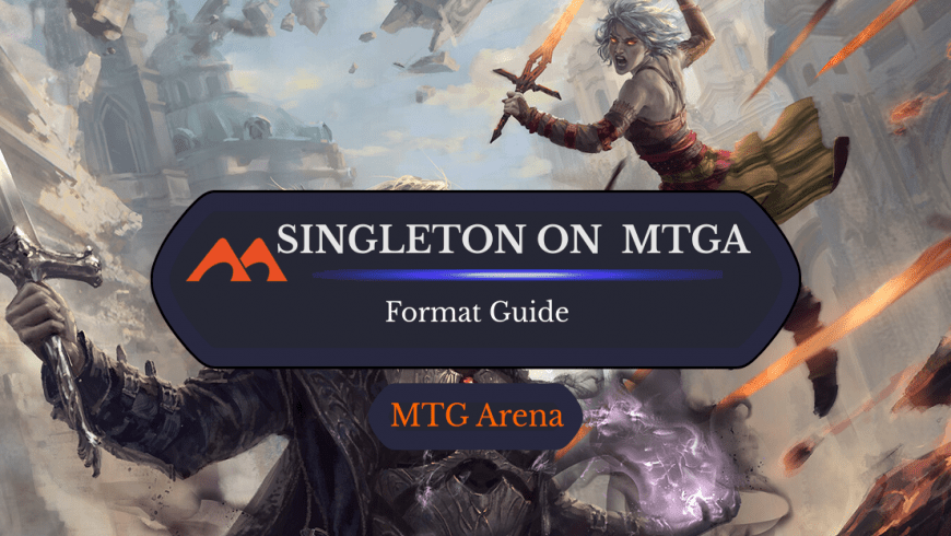 The Complete Guide to MTG Arena Singleton Formats