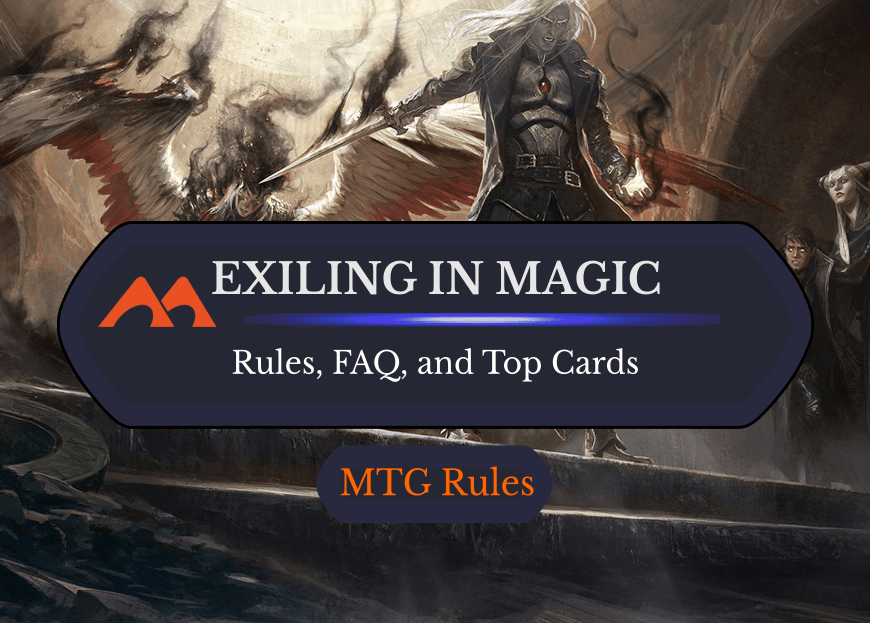 Exiling in MTG: Rules and FAQs