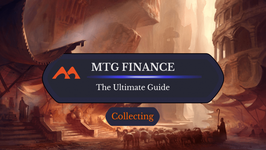 The Ultimate Guide to MTG Finance