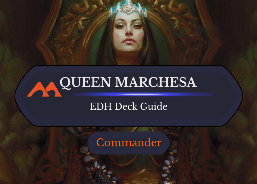 Deck Guide: Queen Marchesa in Commander