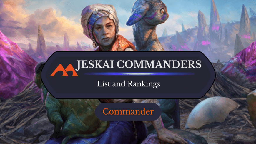 The 25 Best Jeskai Commanders in Magic Ranked