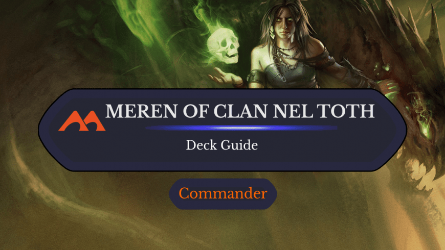Meren of Clan Nel Toth Commander Deck Guide