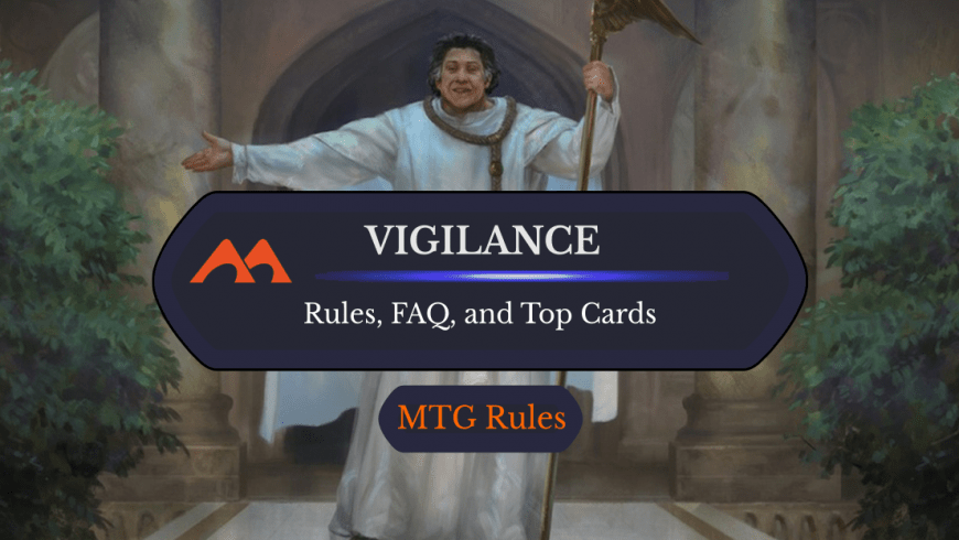 Vigilance in MTG: Rules, History, and Best Cards