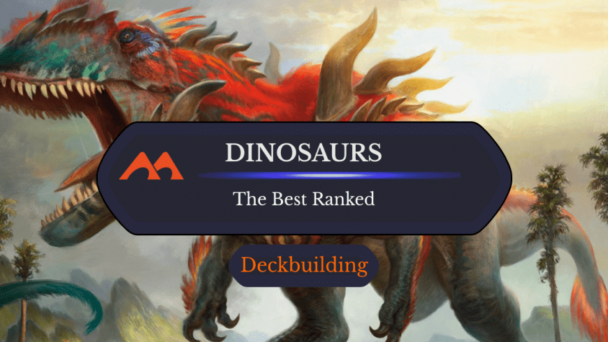 The 34 Best Dinosaurs in Magic Ranked
