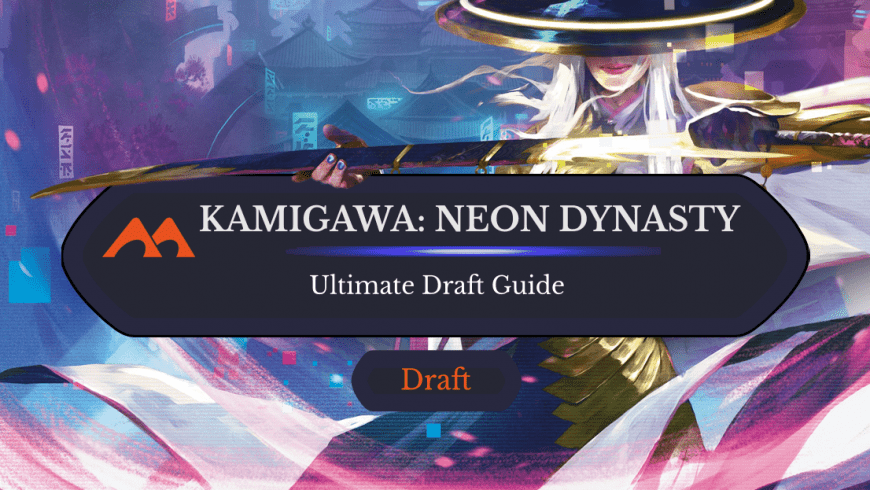 The Ultimate Guide to Kamigawa: Neon Dynasty Draft
