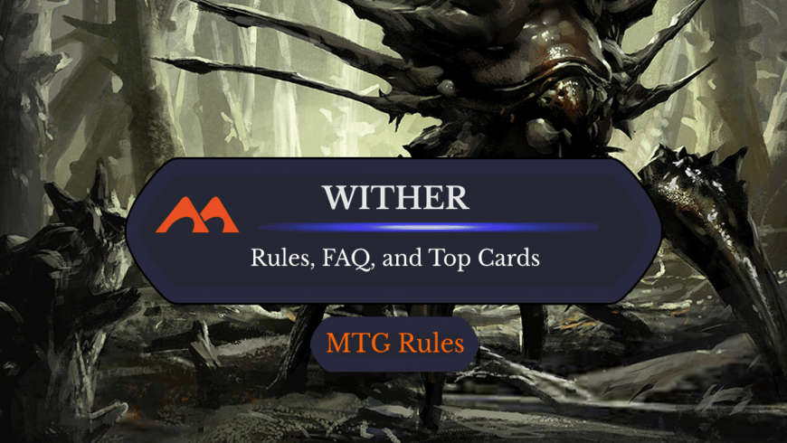 Wither in MTG: Rules, History, and Best Cards