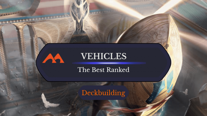 The 32 Best Vehicles in Magic Ranked