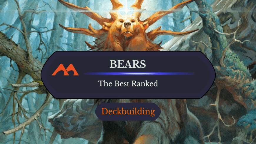 The 33 Best Bears in Magic Ranked