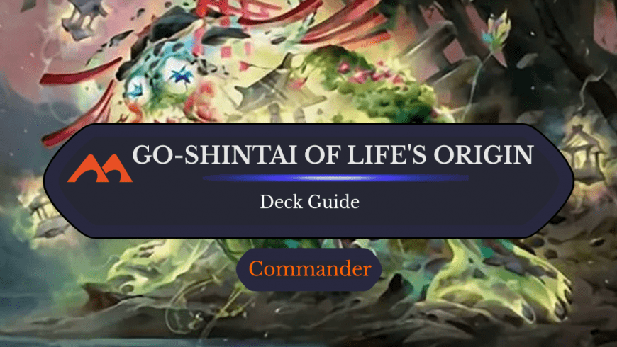 Go-Shintai of Life’s Origin Shrines Commander Deck Guide