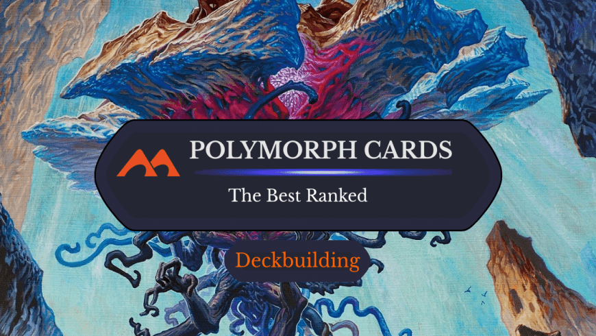 The 13 Best Polymorph Effects in Magic Ranked