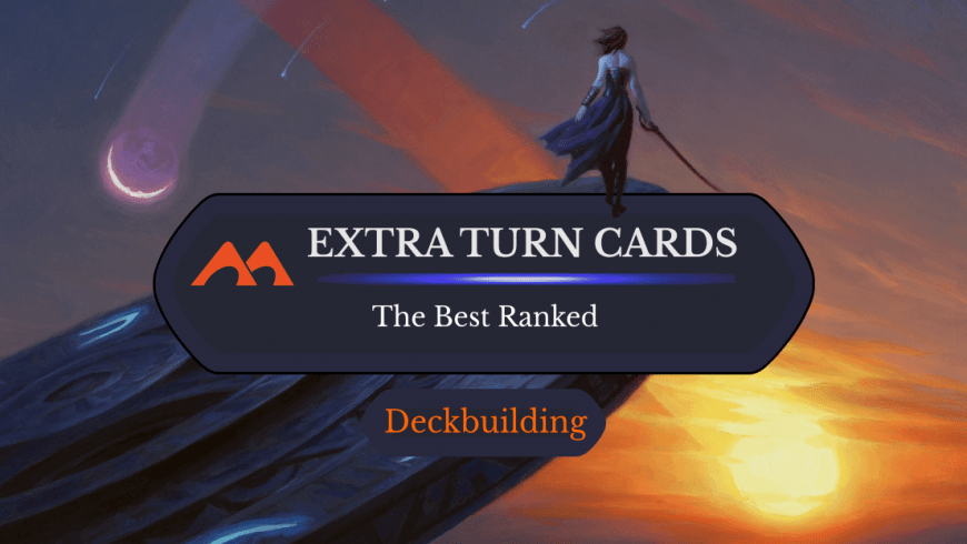 Extra Turns: All 42 Best Time Walks in Magic Ranked