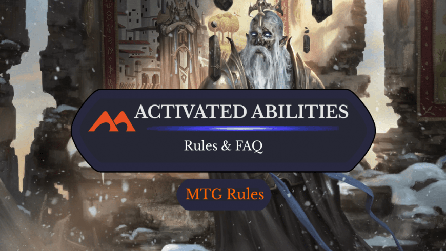 Everything You Need to Know About Activated Abilities in Magic