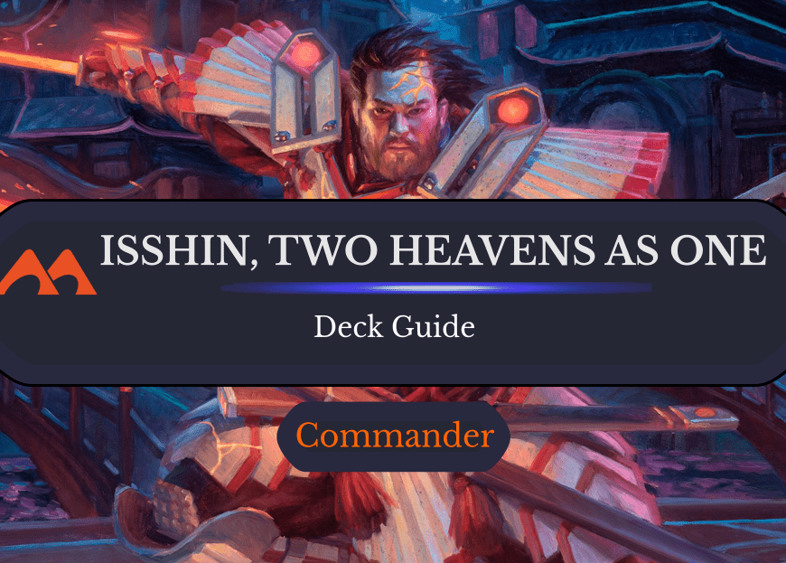 Isshin, Two Heavens as One Commander Deck Guide