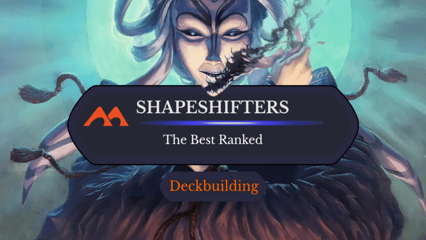 The 46 Best Shapeshifters in Magic Ranked