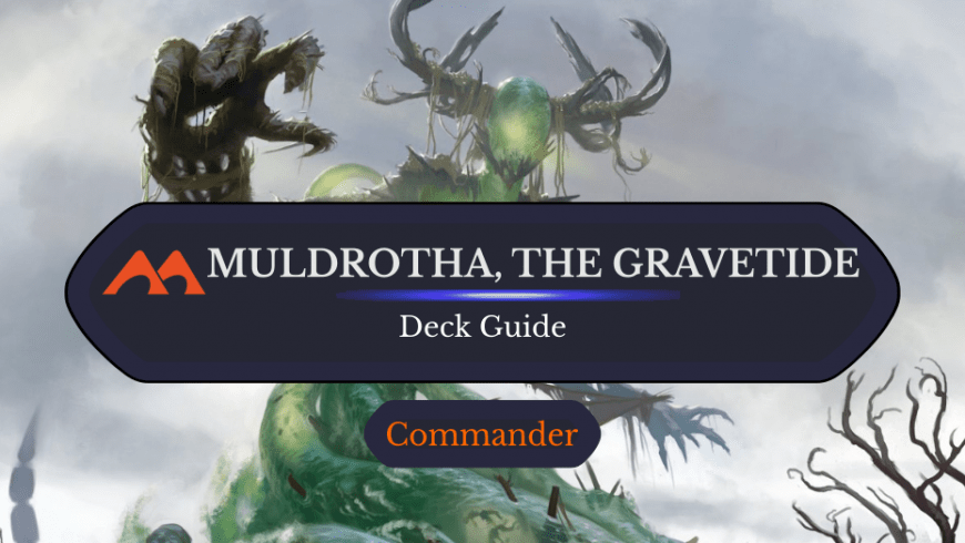 Muldrotha, the Gravetide Commander Deck Guide