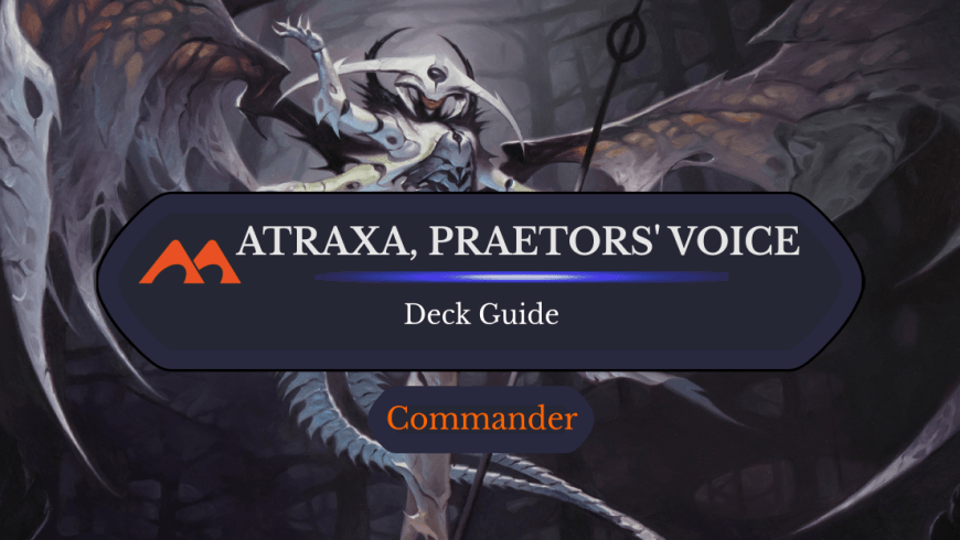 Atraxa, Praetors’ Voice Commander Deck Guide