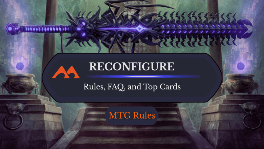 Reconfigure in MTG: Rules, History, and Best Cards