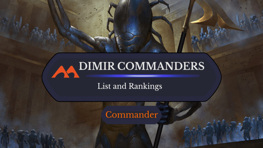The 29 Best Dimir Commanders Ranked