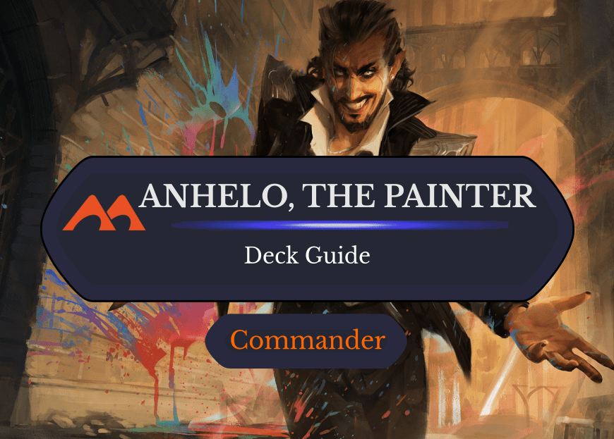Anhelo, the Painter Commander Deck Guide