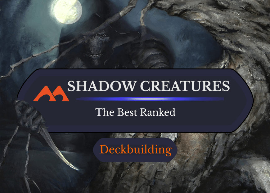 The 17 Best Shadow Creatures in Magic Ranked