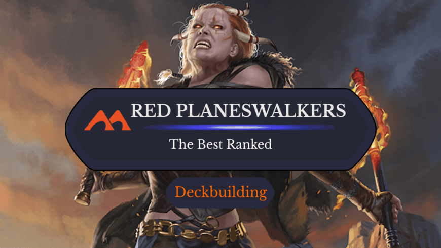 The 21 Best Red Planeswalkers in Magic