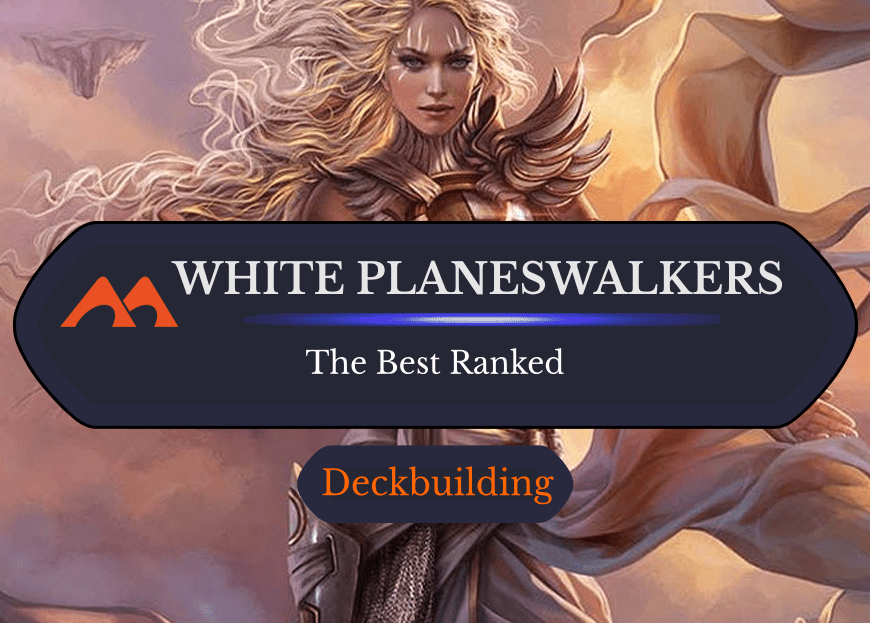 The 18 Best White Planeswalkers in Magic