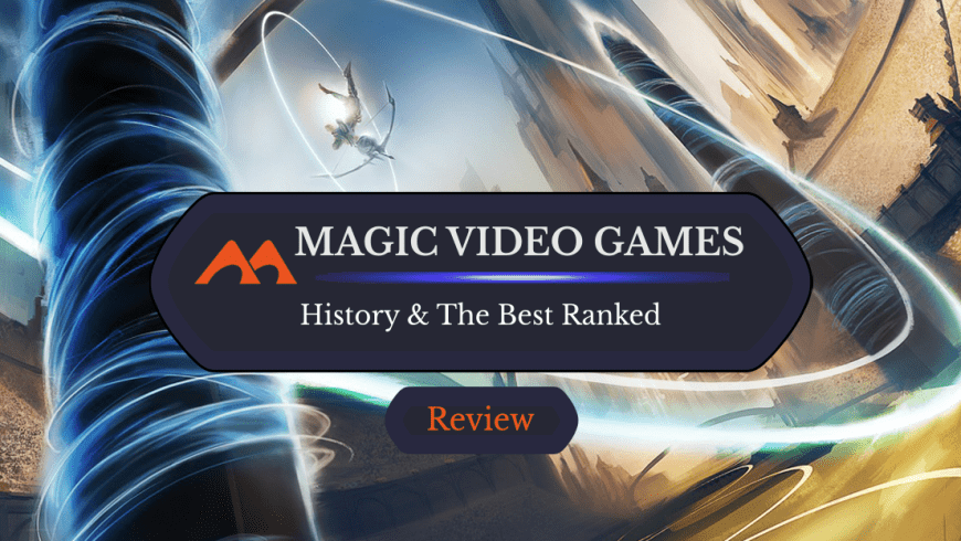 Ranked: All 12 Magic the Gathering Video Games