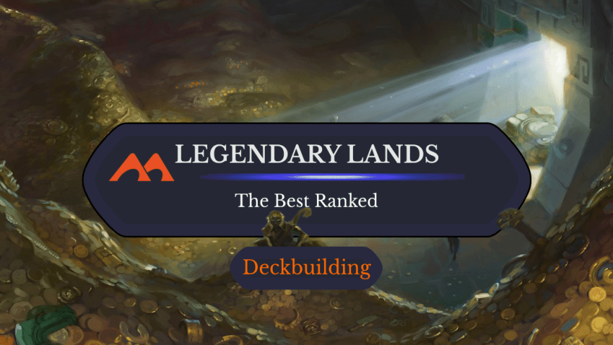 The 50 Best Legendary Lands in Magic Ranked