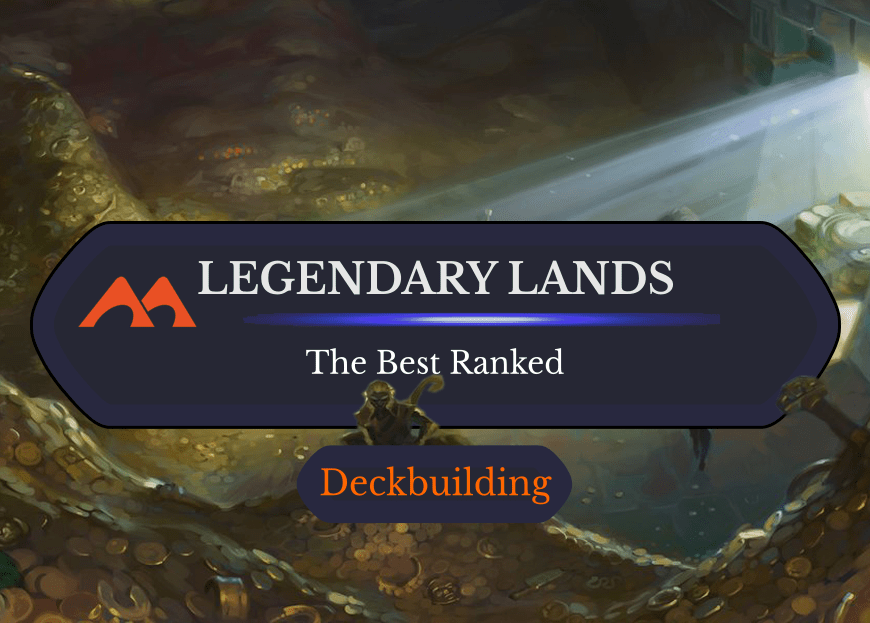 The 60 Best Legendary Lands in Magic Ranked