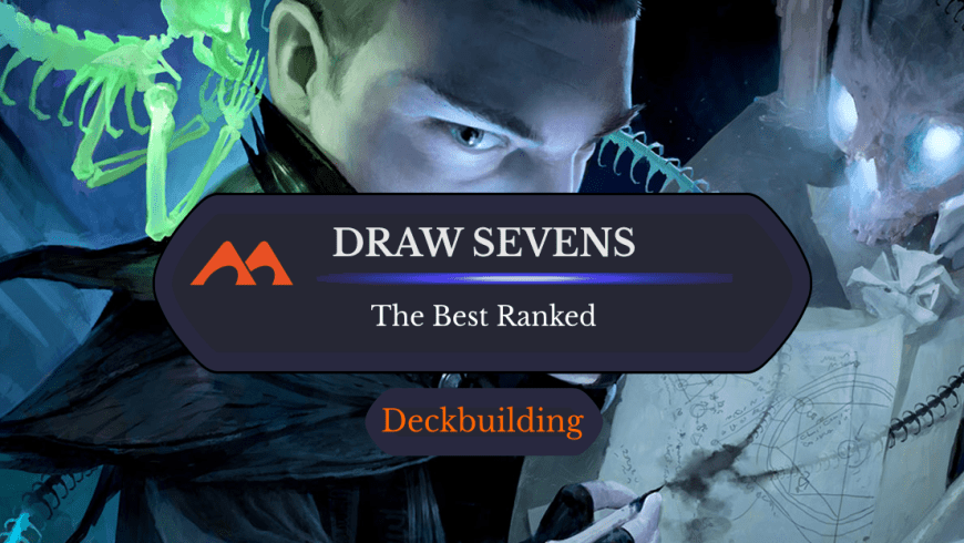 The 24 Best Draw Sevens in Magic Ranked