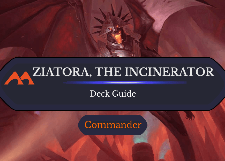 Ziatora, the Incinerator Commander Deck Guide