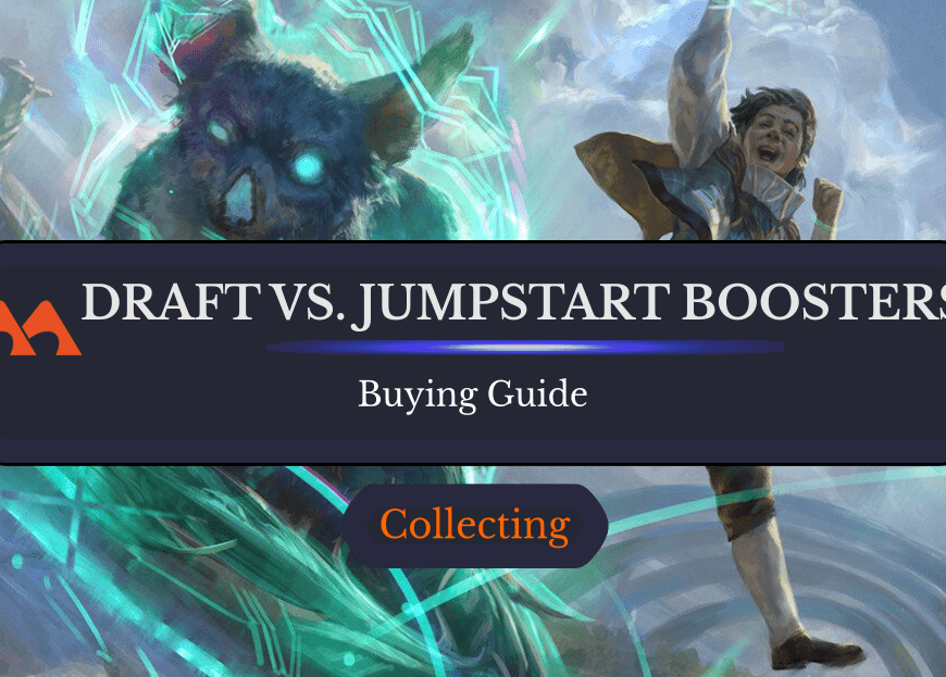 Draft Boosters vs. Jumpstart Boosters: Which Should You Get?