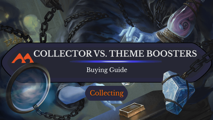 Collector Boosters vs. Theme Boosters: Which Should You Get?