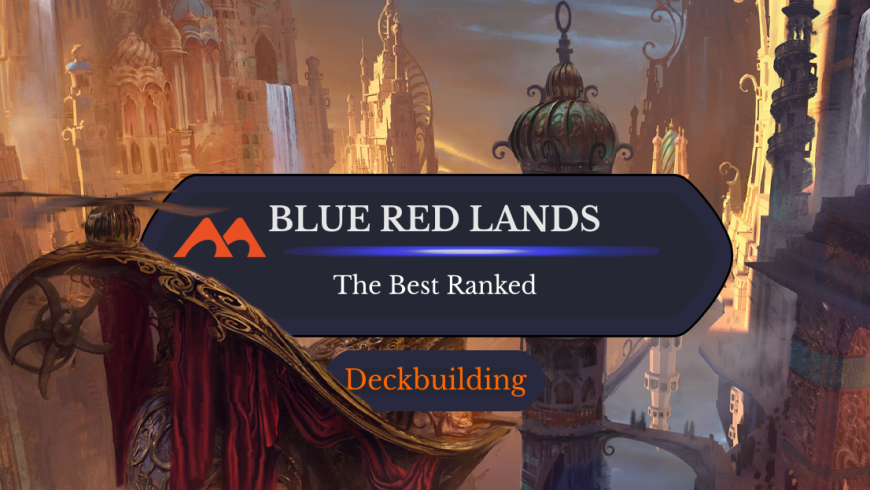The 27 Best Blue Red (Izzet) Lands in Magic