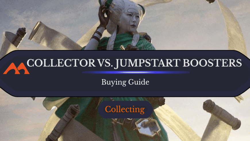 Collector Boosters vs. Jumpstart Boosters: Which Should You Get?
