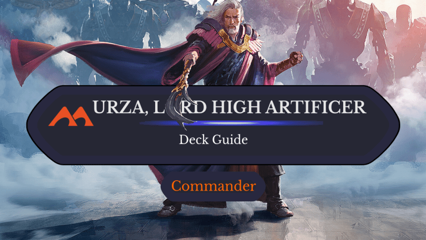Urza, Lord High Artificer Commander Deck Guide